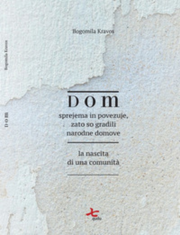 Dom. Sprejema in povezuje, zato so gradili narodne domove-La nascita di una comunità - Librerie.coop Dom. Sprejema in povezuje, zato so gradili narodne domove-La nascita di una comunità - Librerie.coop