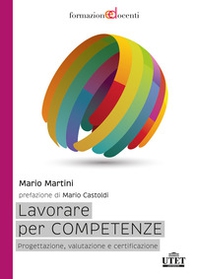 Lavorare per competenze. Progettazione, valutazione e certificazione - Librerie.coop