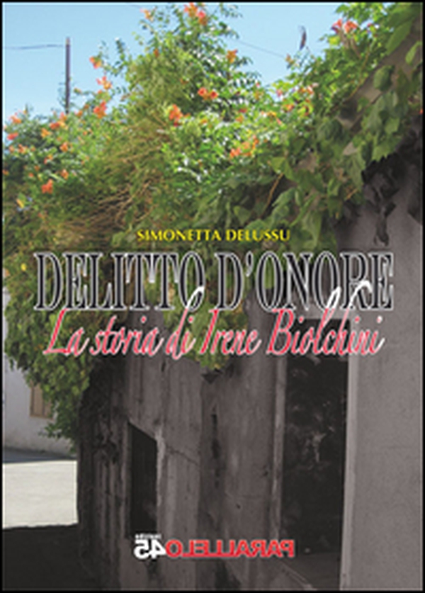 Delitto d'onore. La storia di Irene Biolchini - Librerie.coop