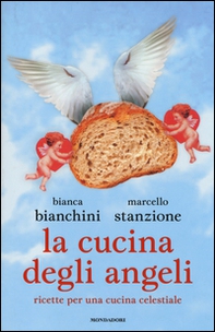La cucina degli angeli. Ricette per una cucina celestiale - Librerie.coop La cucina degli angeli. Ricette per una cucina celestiale - Librerie.coop