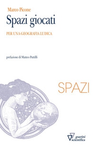 Spazi giocati. Per una geografia ludica - Librerie.coop