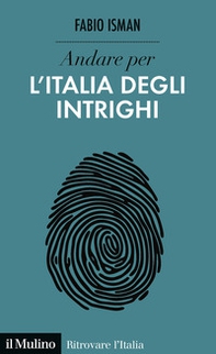 Andare per l'Italia degli intrighi - Librerie.coop Andare per l'Italia degli intrighi - Librerie.coop