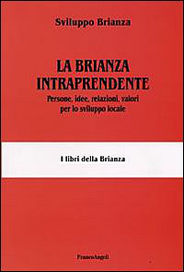 La Brianza intraprendente. Persone, idee, relazioni, valori per lo sviluppo locale - Librerie.coop La Brianza intraprendente. Persone, idee, relazioni, valori per lo sviluppo locale - Librerie.coop