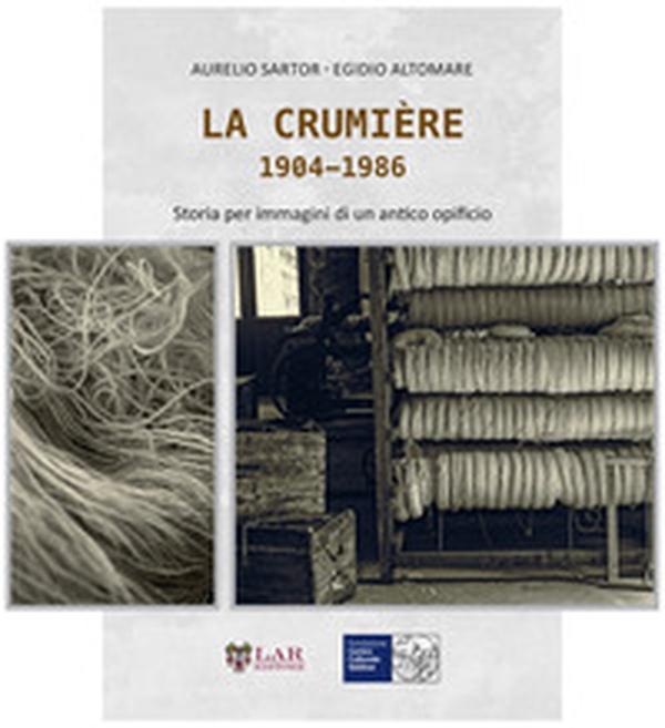 La crumière. Storia e immagini di un antico opificio - Librerie.coop