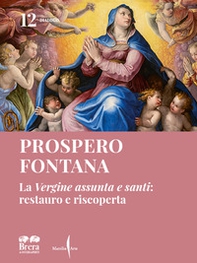 Prospero Fontana. La «Vergine assunta e santi»: restauro e riscoperta - Librerie.coop