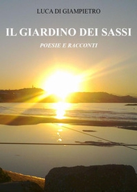 Il giardino dei sassi. Poesie e racconti - Librerie.coop Il giardino dei sassi. Poesie e racconti - Librerie.coop