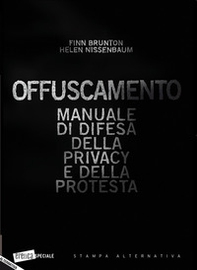 Offuscamento. Manuale di difesa della privacy e della protesta - Librerie.coop Offuscamento. Manuale di difesa della privacy e della protesta - Librerie.coop