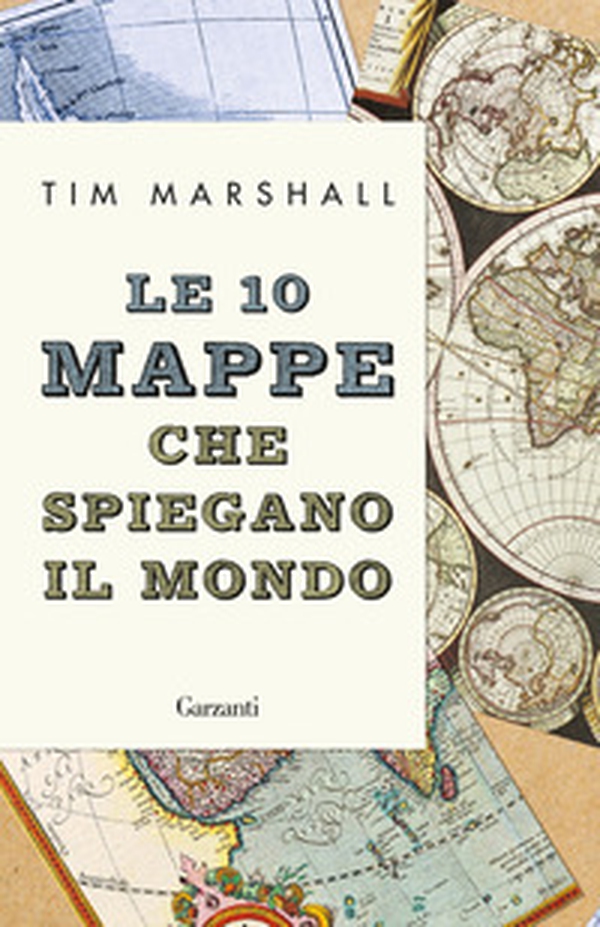 Le 10 mappe che spiegano il mondo - Librerie.coop Le 10 mappe che spiegano il mondo - Librerie.coop