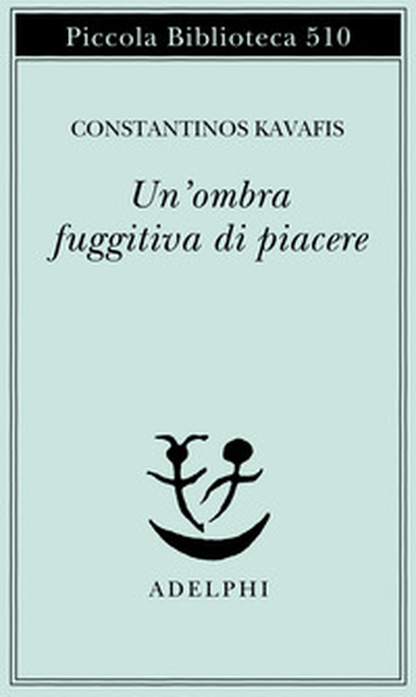 Un'ombra fuggitiva di piacere. Testo greco moderno a fronte - Librerie.coop Un'ombra fuggitiva di piacere. Testo greco moderno a fronte - Librerie.coop