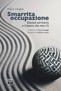 Smarrita occupazione. Giovani, territorio e il lavoro che non c'è - Librerie.coop