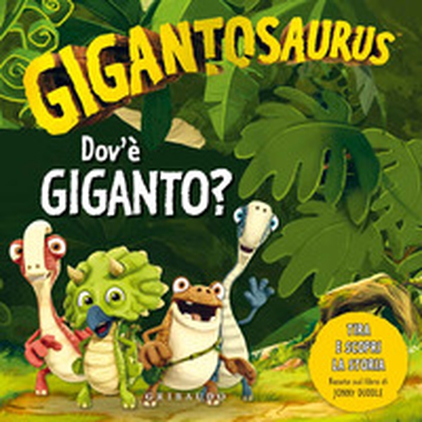 Dov'è Giganto? Gigantosaurus - Librerie.coop Dov'è Giganto? Gigantosaurus - Librerie.coop