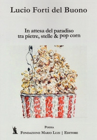 In attesa del paradiso tra pietre, stelle & pop corn - Librerie.coop In attesa del paradiso tra pietre, stelle & pop corn - Librerie.coop