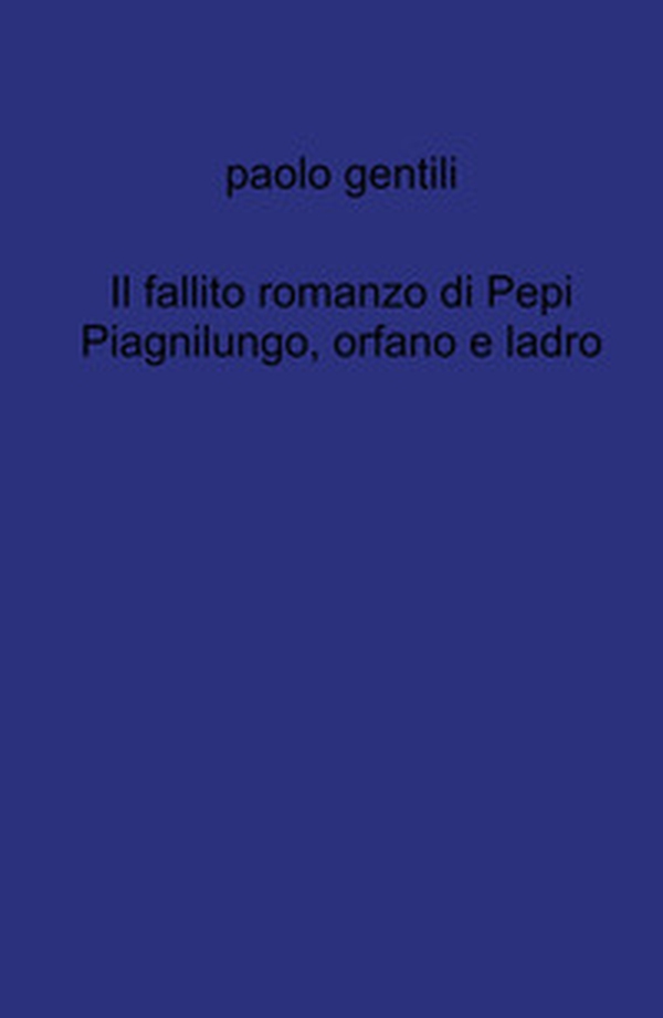 Il fallito romanzo di Pepi Piagnilungo, orfano e ladro - Librerie.coop Il fallito romanzo di Pepi Piagnilungo, orfano e ladro - Librerie.coop