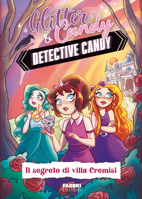 Glitter & Candy. Detective Candy. Il segreto di Villa Cremisi - Librerie.coop Glitter & Candy. Detective Candy. Il segreto di Villa Cremisi - Librerie.coop