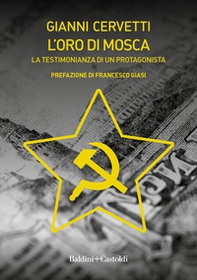 L'oro di Mosca. La testimonianza di un protagonista - Librerie.coop L'oro di Mosca. La testimonianza di un protagonista - Librerie.coop