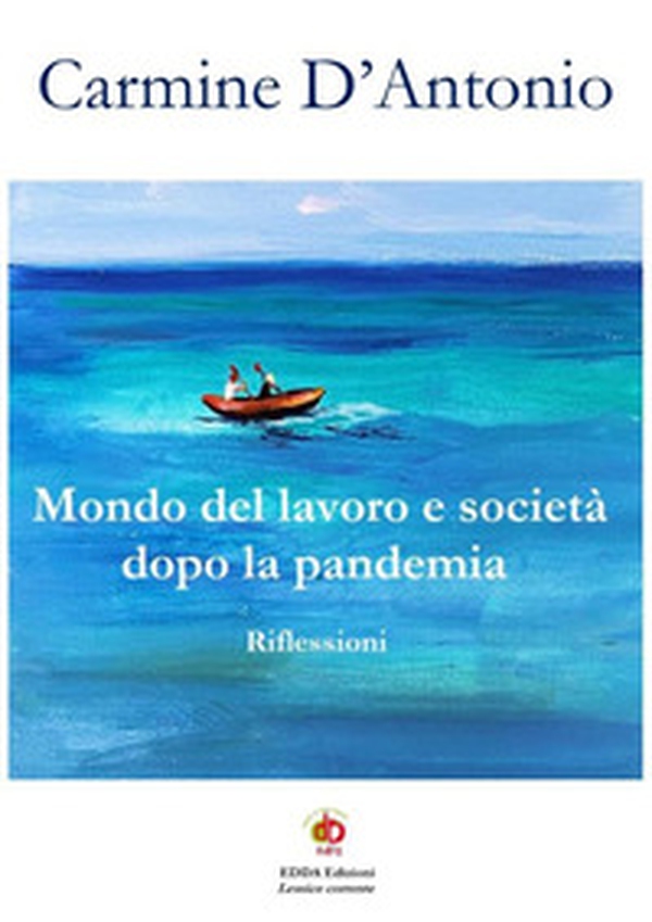 Mondo del lavoro e società dopo la pandemia. Riflessioni - Librerie.coop Mondo del lavoro e società dopo la pandemia. Riflessioni - Librerie.coop