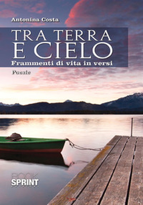 Tra terra e cielo. Frammenti di vita in versi - Librerie.coop Tra terra e cielo. Frammenti di vita in versi - Librerie.coop