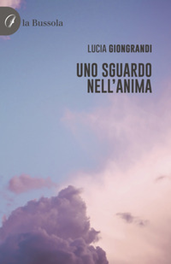 Uno sguardo nell'anima - Librerie.coop Uno sguardo nell'anima - Librerie.coop