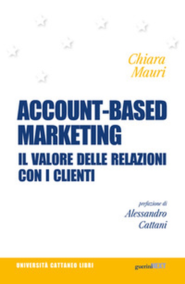 Account-based marketing. Il valore delle relazioni con i clienti - Librerie.coop Account-based marketing. Il valore delle relazioni con i clienti - Librerie.coop