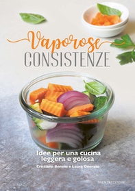 Vaporose consistenze. Idee per un cucina leggera e golosa - Librerie.coop