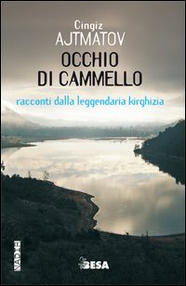 Occhio di cammello. Racconti dalla leggendaria Kirghizia - Librerie.coop Occhio di cammello. Racconti dalla leggendaria Kirghizia - Librerie.coop