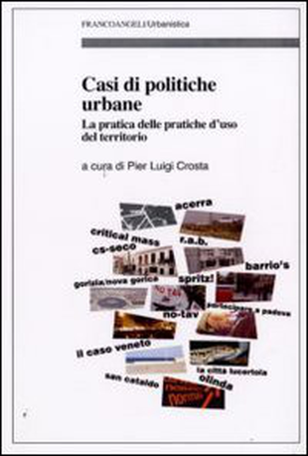 Casi di politiche urbane. La pratica delle pratiche d'uso del territorio - Librerie.coop Casi di politiche urbane. La pratica delle pratiche d'uso del territorio - Librerie.coop