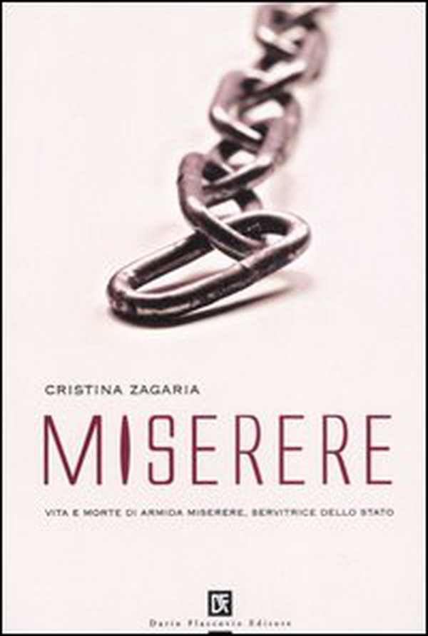 Miserere. Vita e morte di Armida Miserere, servitrice dello stato - Librerie.coop Miserere. Vita e morte di Armida Miserere, servitrice dello stato - Librerie.coop