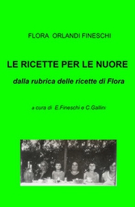 Le ricette per le nuore. Dalla rubrica delle ricette di Flora - Librerie.coop
