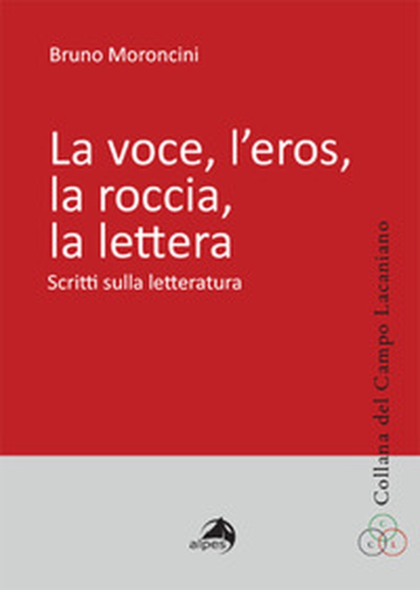 La voce, l'eros, la roccia, la lettera. Scritti sulla letteratura - Librerie.coop La voce, l'eros, la roccia, la lettera. Scritti sulla letteratura - Librerie.coop