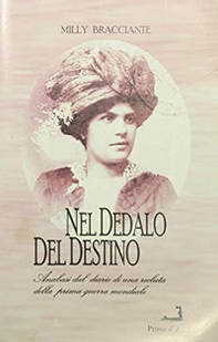 Nel dedalo del destino. Anabasi dal diario di una recluta della prima guerra mondiale - Librerie.coop