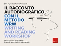 Il racconto autobiografico con il metodo WRW Writing and Reading Workshop. Laboratorio di scrittura per la scuola secondaria di primo grado - Librerie.coop Il racconto autobiografico con il metodo WRW Writing and Reading Workshop. Laboratorio di scrittura per la scuola secondaria di primo grado - Librerie.coop