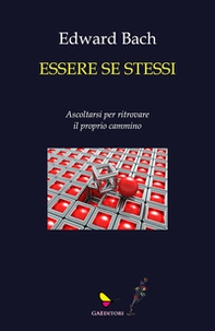 Essere se stessi. Ascoltarsi per ritrovare il proprio cammino - Librerie.coop