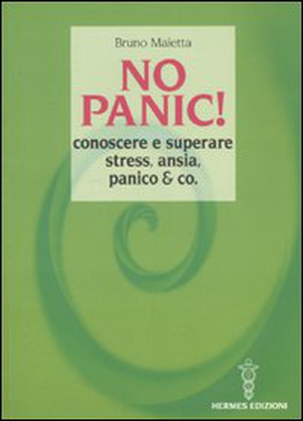 No panic! Conoscere e superare stress, ansia, panico & co. - Librerie.coop No panic! Conoscere e superare stress, ansia, panico & co. - Librerie.coop