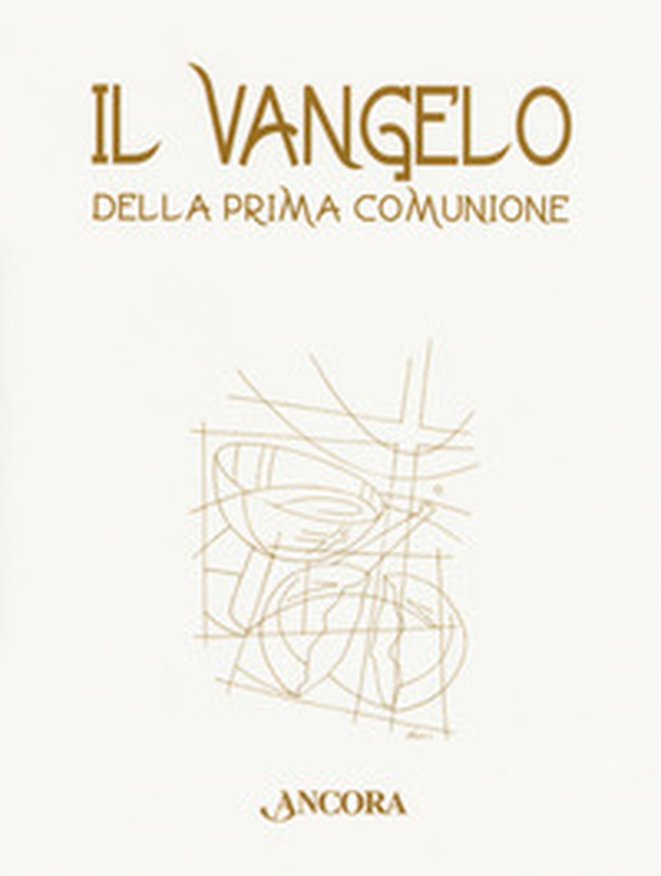 Il Vangelo della Prima Comunione - Librerie.coop