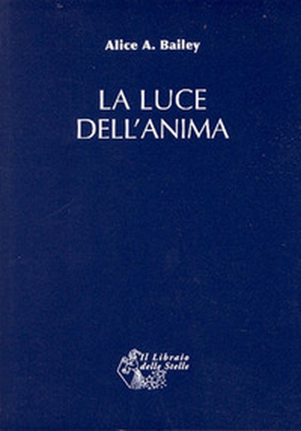 La luce dell'anima - Librerie.coop La luce dell'anima - Librerie.coop