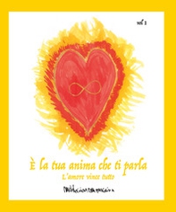 È la tua anima che ti parla. L'amore vince tutto - Librerie.coop È la tua anima che ti parla. L'amore vince tutto - Librerie.coop