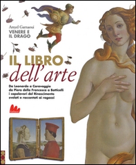 Venere e il drago. I capolavori del Rinascimento raccontati ai ragazzi - Librerie.coop