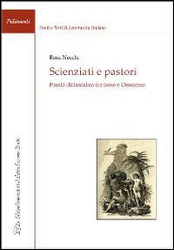 Scienziati e pastori. Poesia didascalica fra Sette e Ottocento - Librerie.coop Scienziati e pastori. Poesia didascalica fra Sette e Ottocento - Librerie.coop