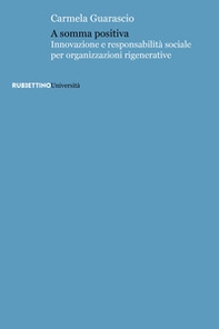 A somma positiva. Innovazione e responsabilità sociale per organizzazioni rigenerative - Librerie.coop