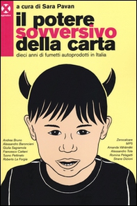 Il potere sovversivo della carta. Dieci anni di fumetti autoprodotti in Italia - Librerie.coop