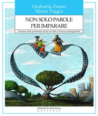 Non solo parole per imparare. Formarsi nelle professioni sociali con film e attività autobiografiche - Librerie.coop