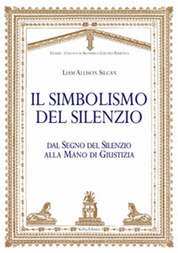 Il simbolismo del silenzio. Dal segno del silenzio alla mano di giustizia - Librerie.coop Il simbolismo del silenzio. Dal segno del silenzio alla mano di giustizia - Librerie.coop