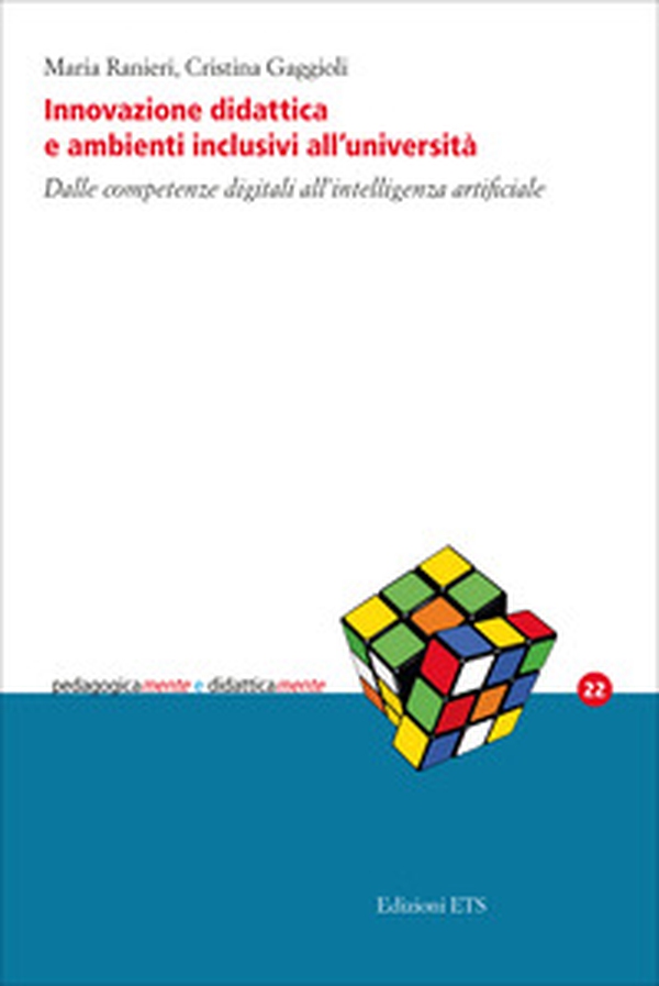 Innovazione didattica e ambienti inclusivi all'università. Dalle competenze digitali all'intelligenza artificiale - Librerie.coop Innovazione didattica e ambienti inclusivi all'università. Dalle competenze digitali all'intelligenza artificiale - Librerie.coop