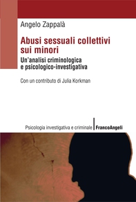 Abusi sessuali collettivi sui minori. Un'analisi criminologica e psicologico-investigativa - Librerie.coop