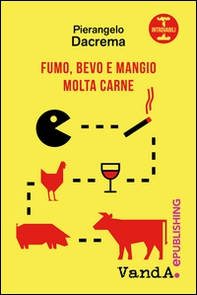 Fumo, bevo e mangio molta carne - Librerie.coop