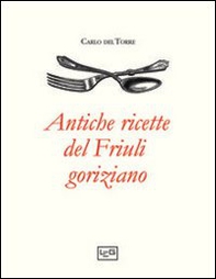 Antiche ricette del Friuli goriziano - Librerie.coop
