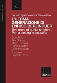 Per uno sguardo nuovamente critico. L'ultima generazione di Enrico Berlinguer. Testimoni di quella stagione. Per la sinistra necessaria - Librerie.coop