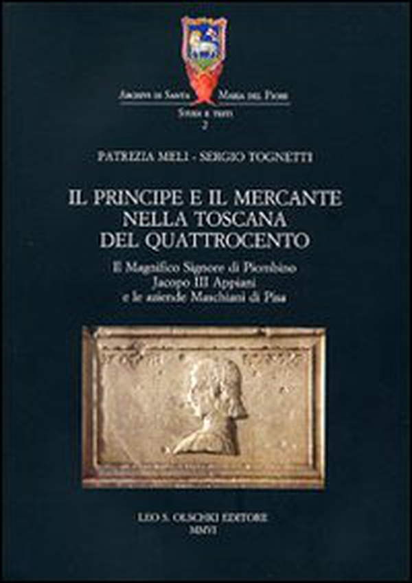 Il principe e il mercante nella Toscana del Quattrocento. Il magnifico signore di Piombino Jacopo III Appiani e le aziende Maschiani di Pisa - Librerie.coop Il principe e il mercante nella Toscana del Quattrocento. Il magnifico signore di Piombino Jacopo III Appiani e le aziende Maschiani di Pisa - Librerie.coop