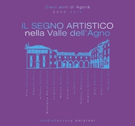 Il segno artistico nella Valle dell'Agno - Librerie.coop
