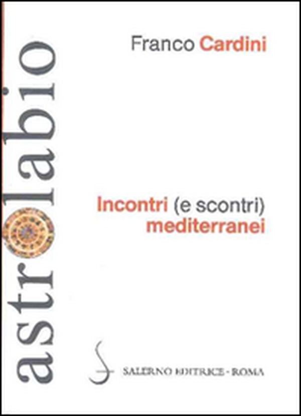 Incontri (e scontri) mediterranei. Il Mediterraneo come spazio di contatto tra culture e religioni diverse - Librerie.coop Incontri (e scontri) mediterranei. Il Mediterraneo come spazio di contatto tra culture e religioni diverse - Librerie.coop